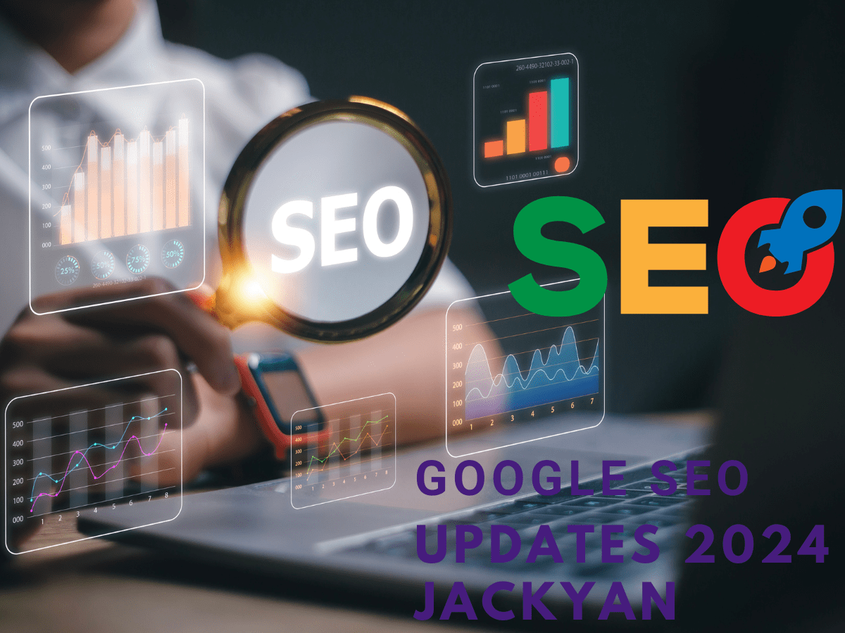 what is google seo updates 2024 jackyan?