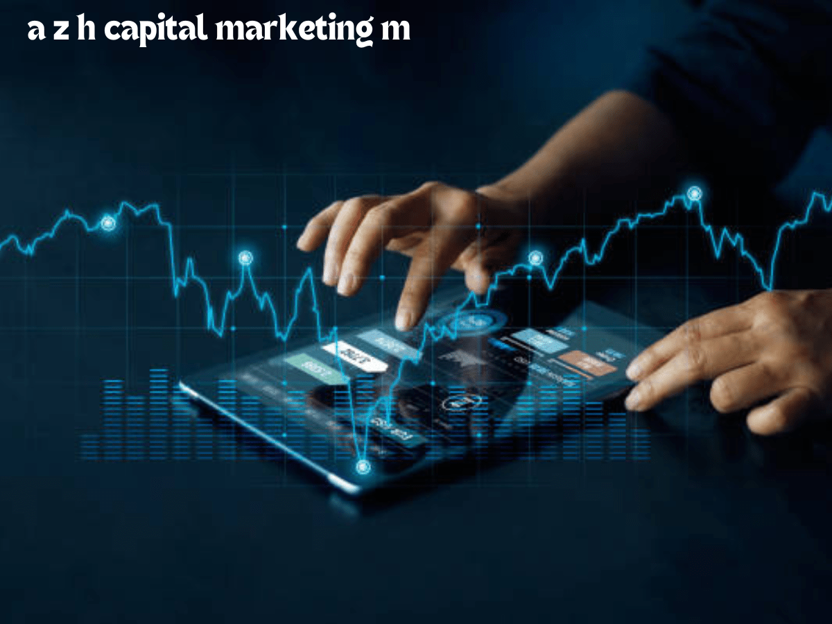 a z h capital marketing m