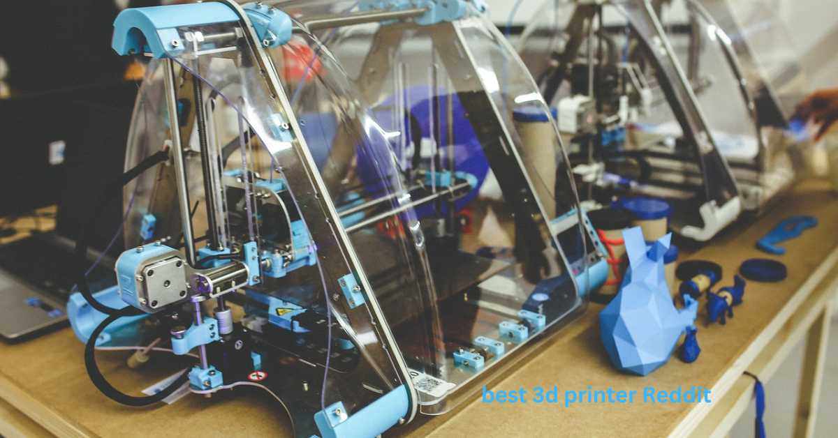 best 3d printer Reddit